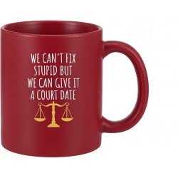 We Can't Fix Stupid We Can Give it a Court Date Coffee Mug