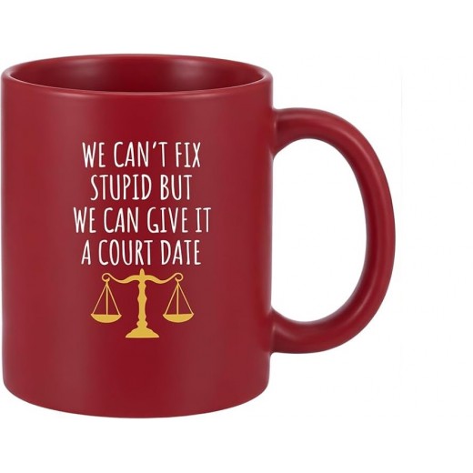 We Can't Fix Stupid We Can Give it a Court Date Coffee Mug