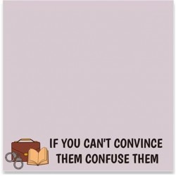 Lawyer Sticky Notes: If You Can't Convice Them Confuse Them