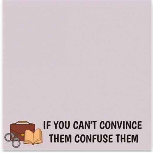Lawyer Sticky Notes: If You Can't Convice Them Confuse Them