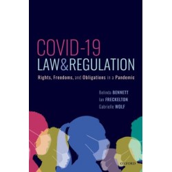 COVID-19, Law, and Regulation: Rights, Freedoms, and Obligations in a Pandemic COVID-19, Law, and Regulation: Rights, Freedoms, and Obligations in a Pandemic