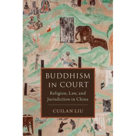 * Buddhism in Court: Religion, Law, and Jurisdiction in China