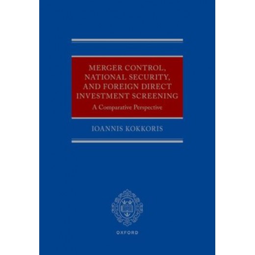 * Merger Control, National Security, and Foreign Direct Investment Screening: A Comparative Perspective