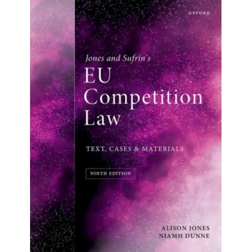 Jones & Sufrin's EU Competition Law: Text Cases and Materials 9th ed Jones & Sufrin's EU Competition Law: Text Cases and Materials 9th ed