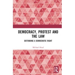 Democracy, Protest and the Law: Defending a Democratic Right