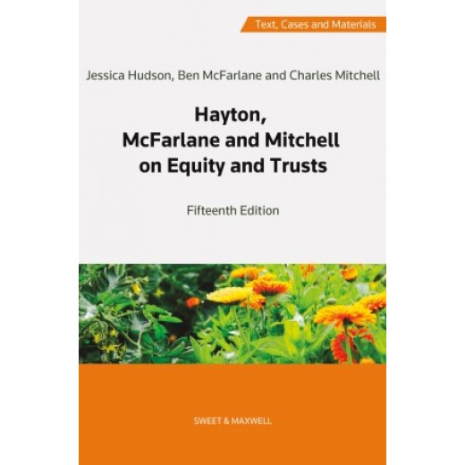 Hayton, McFarlane and Mitchell on Equity and Trusts: Text, Cases and Materials 15th ed Hayton, McFarlane and Mitchell on Equity and Trusts: Text, Cases and Materials 15th ed