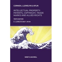 Cornish, Llewelyn & Aplin: Intellectual Property: Patents, Copyright, Trade Marks and Allied Rights 10th ed
