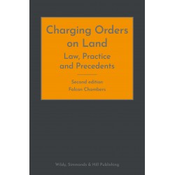 Charging Orders on Land: Law, Practice and Precedents 2nd ed