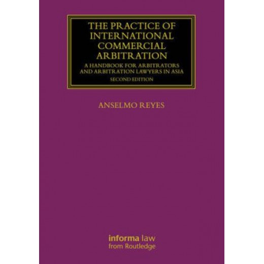 * The Practice of International Commercial Arbitration: A Handbook for Arbitrators and Arbitration Lawyers in Asia 2nd ed