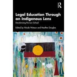 Legal Education Through an Indigenous Lens: Decolonising the Law School