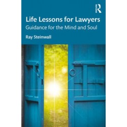 Life Lessons for Lawyers: Guidance for the Mind and Soul
