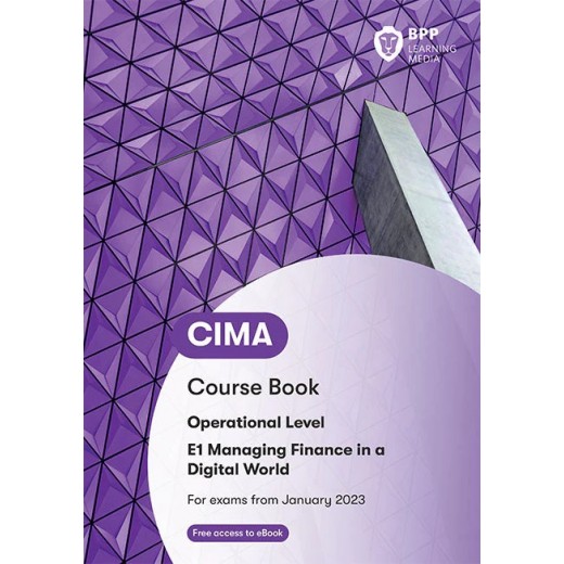 BPP CIMA - E1 Managing Finance in a Digital World Coursebook 2024