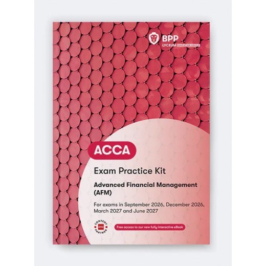 BPP ACCA (AFM) Advanced Financial Management Practice & Revision Kit 2026-2027