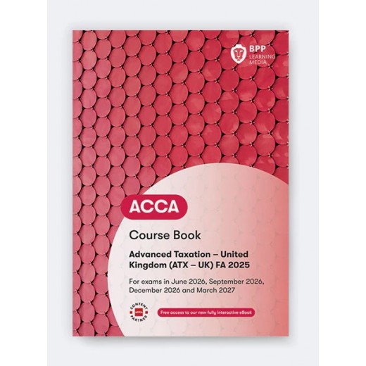 BPP ACCA ATX Advanced Taxation (UK) (FA2025) WORKBOOK 