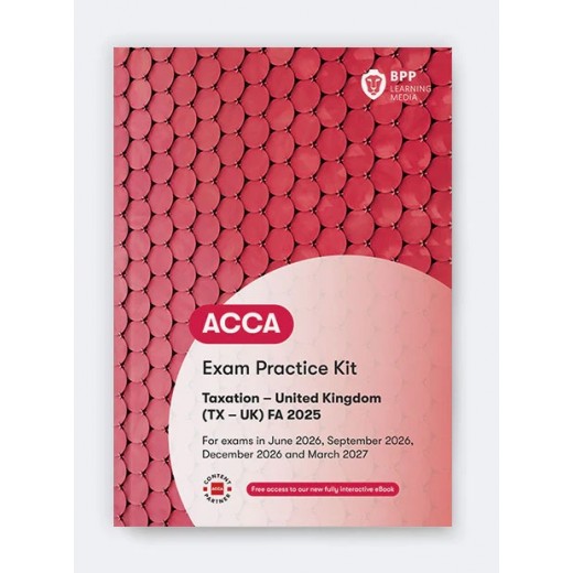 BPP ACCA TX Taxation (UK) (FA2025) Exam Practice Kit 