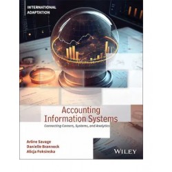 Accounting Information Systems: Connecting Careers, Systems, and Analytics, International Adaptation Accounting Information Systems: Connecting Careers, Systems, and Analytics, International Adaptation