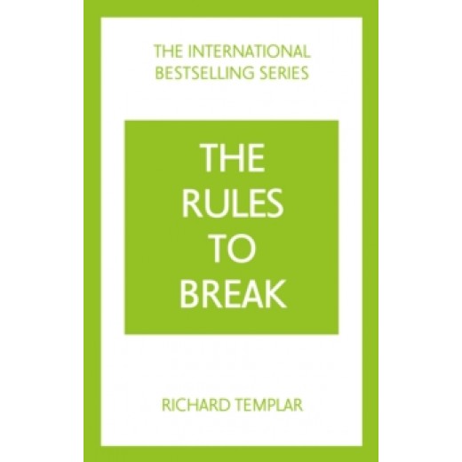 The Rules to Break: A personal code for living your life, your way (Richard Templar's Rules) 4th ed