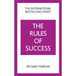 The Rules of Success : A personal code for taking control of your life and realising your ambitions