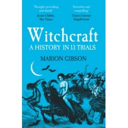 Witchcraft: A History in 13 Trials