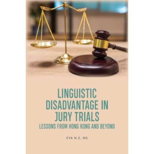 * Linguistic Disadvantage in Jury Trials: Lessons from Hong Kong and Beyond