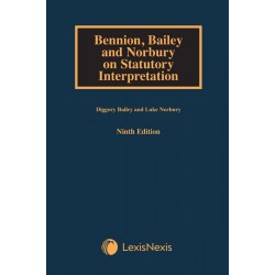 * Bennion, Bailey and Norbury on Statutory Interpretation 9th ed