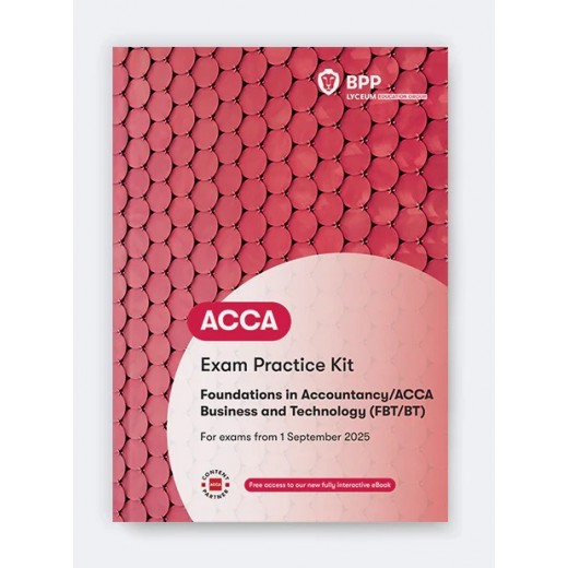 BPP ACCA (BT) Business and Technology Practice & Revision Kit 2025-2027