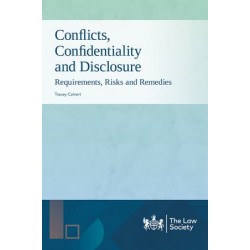 Conflicts, Confidentiality and Disclosure: Requirements, Risks and Remedies Conflicts, Confidentiality and Disclosure: Requirements, Risks and Remedies