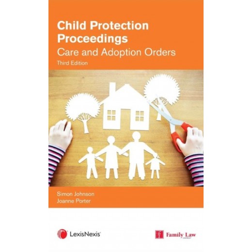 Child Protection Proceedings: Care and Adoption Orders 3rd ed