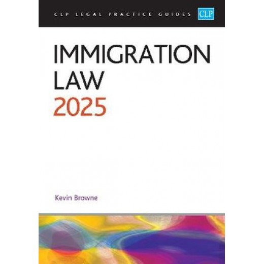 CLP Legal Practice Guides: Immigration Law 2025