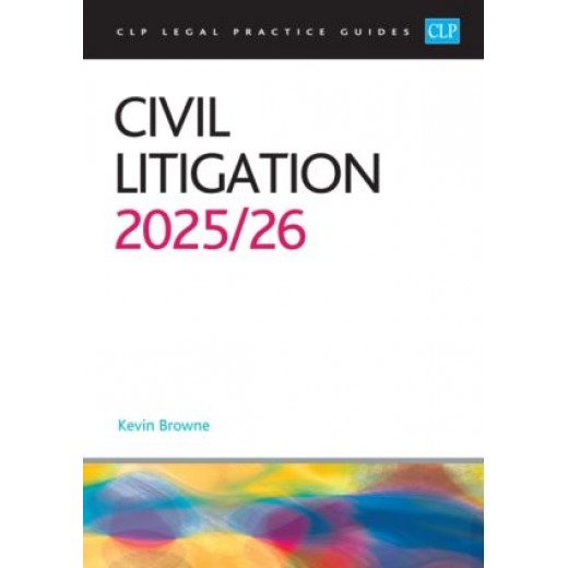 CLP Legal Practice Guides: Civil Litigation 2025-26