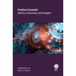 Product Counsel: Advise, Innovate, and Inspire Product Counsel: Advise, Innovate, and Inspire