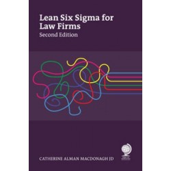 Lean Six Sigma for Law Firms: Making Order out of Chaos 2nd ed