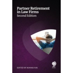 Partner Retirement in Law Firms: Strategies for Partners, Law Firms and Other Professional Services 2nd ed