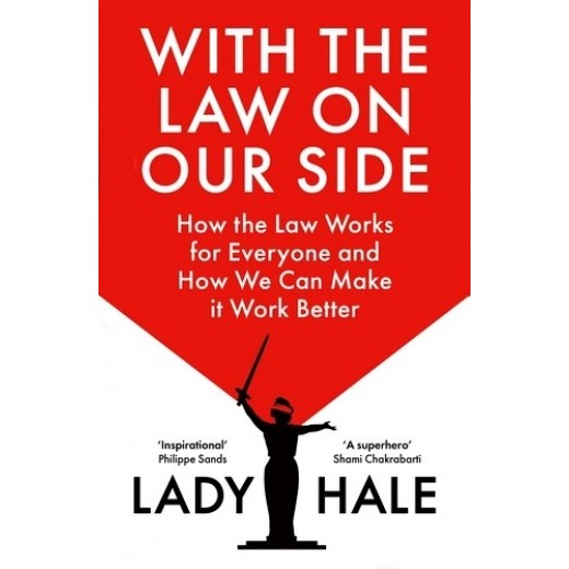 * With the Law on Our Side: How the Law Works for Everyone and How We Can Make it Work Better