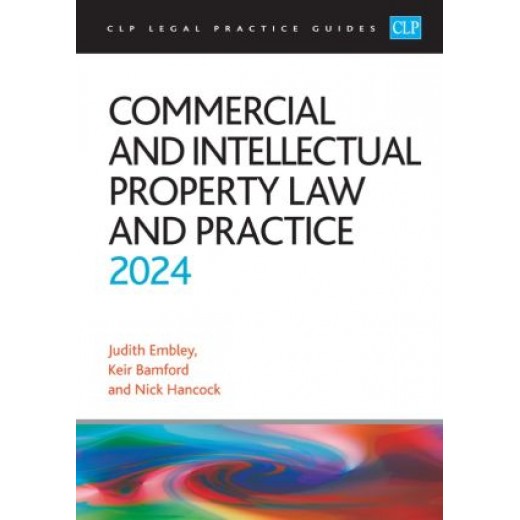 CLP Legal Practice Guides: Commercial and Intellectual Property Law and Practice 2024
