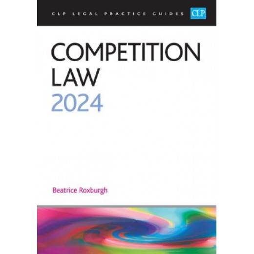 CLP Legal Practice Guides: Competition Law 2024