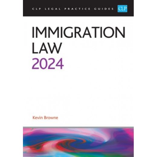 CLP Legal Practice Guides: Immigration Law 2024
