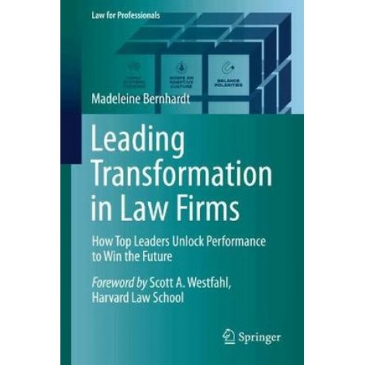 Leading Transformation in Law Firms: How Top Leaders Unlock Performance to Win the Future