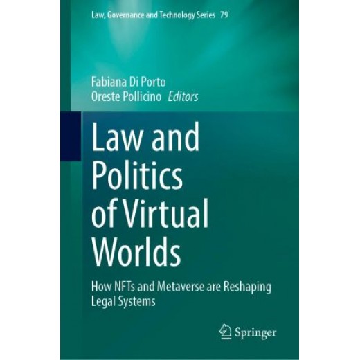 Law and Politics of Virtual Worlds: How NFTs and Metaverse are Reshaping Legal Systems