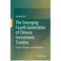 The Emerging Fourth Generation of Chinese Investment Treaties: Progress, Prospects and Implications