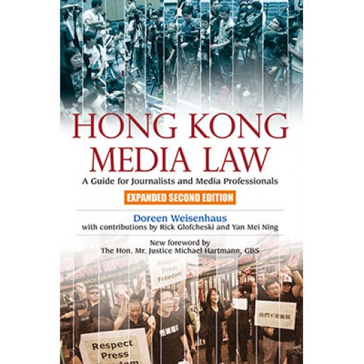 Hong Kong Media Law: A Guide for Journalists and Media Professionals, Expanded Second Ed