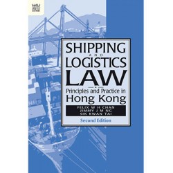 Shipping and Logistics Law: Principles and Practice in Hong Kong 2nd ed