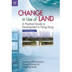 Change in Use of Land: A Practical Guide to Development in Hong Kong 3rd ed