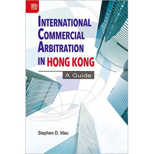 International Commercial Arbitration in Hong Kong: A Guide