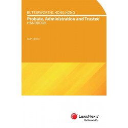 Butterworths Hong Kong Probate, Administration and Trustee Handbook 6th ed
