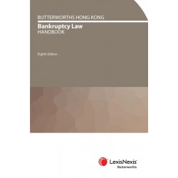 Butterworths Hong Kong Bankruptcy Law Handbook 8th ed Butterworths Hong Kong Bankruptcy Law Handbook 8th ed