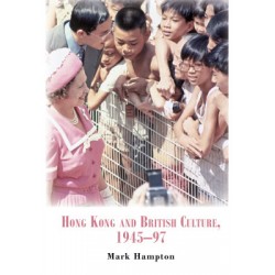 Hong Kong and British Culture, 1945-97