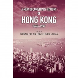A New Documentary History of Hong Kong, 1945–1997