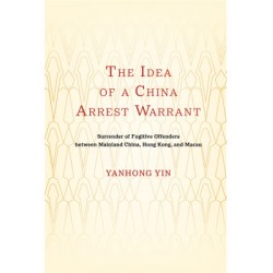 The Idea of a China Arrest Warrant: The Idea of a China Arrest Warrant