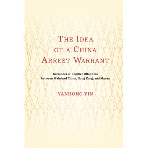 The Idea of a China Arrest Warrant: The Idea of a China Arrest Warrant